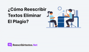 ¿Cómo reescribir textos eliminar plagio?